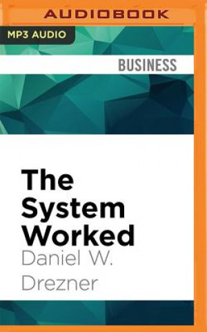 Digital The System Worked: How the World Stopped Another Great Depression Daniel W. Drezner