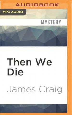 Digital Then We Die James Craig