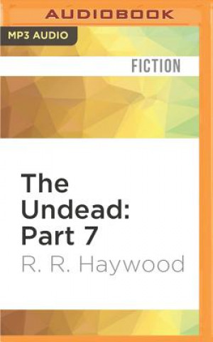 Digital The Undead: Part 7 R. R. Haywood