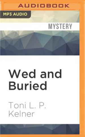 Digital Wed and Buried Toni L. P. Kelner