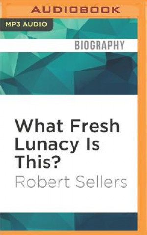 Digital What Fresh Lunacy Is This?: The Authorised Biography of Oliver Reed Robert Sellers