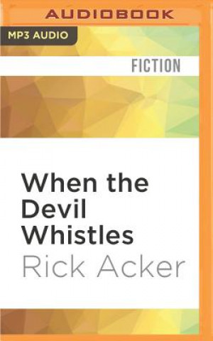 Digital When the Devil Whistles Rick Acker