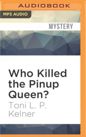 Digital Who Killed the Pinup Queen?: A Where Are They Now? Mystery Toni L. P. Kelner