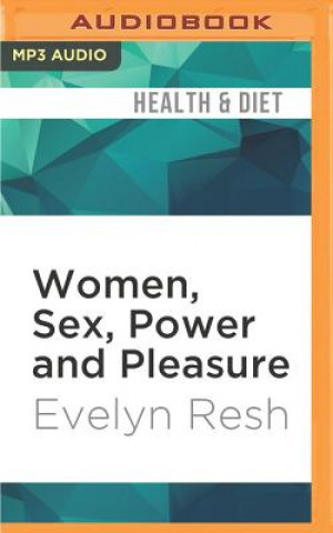 Digital Women, Sex, Power and Pleasure Evelyn Resh