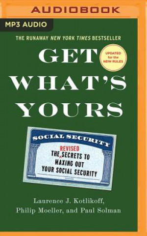 Digital Get What's Yours - Revised & Updated: The Secrets to Maxing Out Your Social Security Laurence J. Kotlikoff