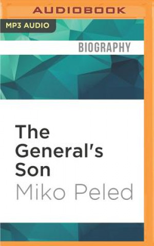 Digital The General's Son: Journey of an Israeli in Palestine Miko Peled