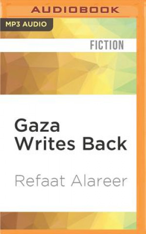 Digital Gaza Writes Back: Short Stories from Young Writers in Gaza, Palestine Refaat Alareer