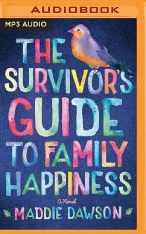 Digital The Survivor's Guide to Family Happiness Maddie Dawson