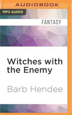 Digital Witches with the Enemy: A Novel of the Mist-Torn Witches Barb Hendee