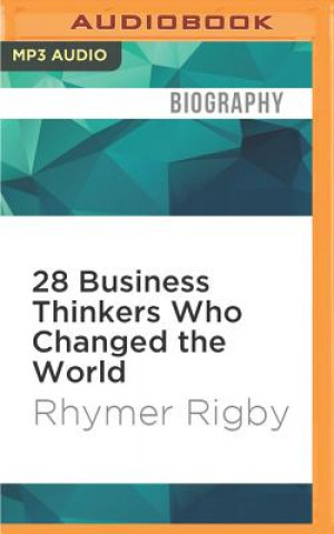Digital 28 Business Thinkers Who Changed the World Rhymer Rigby