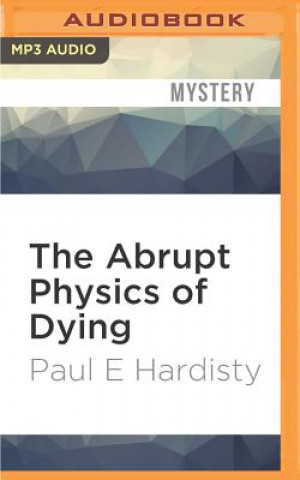 Digitale The Abrupt Physics of Dying: The Claymore Straker Paul E. Hardisty