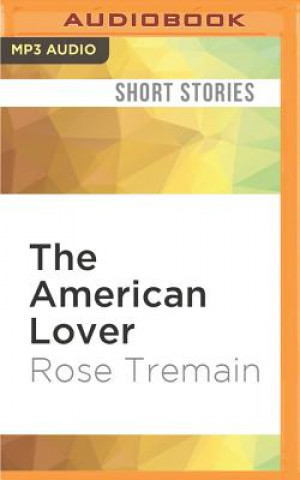 Digital The American Lover Rose Tremain