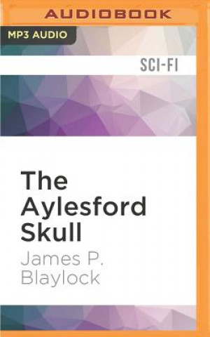 Digital The Aylesford Skull James P. Blaylock