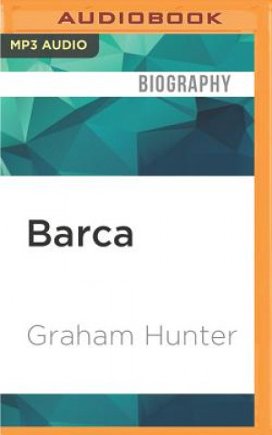 Digital Barca: The Making of the Greatest Team in the World Graham Hunter
