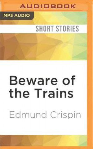 Digital Beware of the Trains: And Other Stories Edmund Crispin