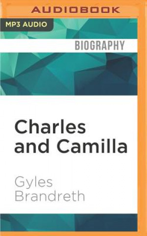 Digital Charles and Camilla: Portrait of a Love Affair Gyles Brandreth