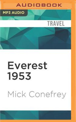 Digital Everest 1953: The Epic Story of the First Ascent Mick Conefrey