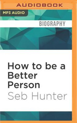 Digital How to Be a Better Person Seb Hunter