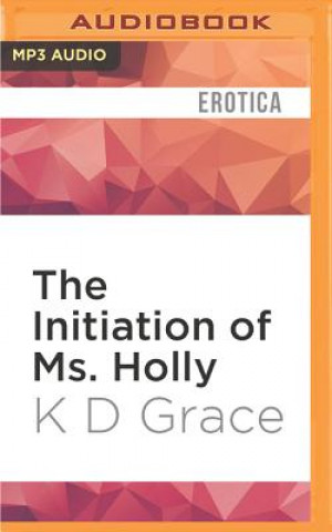 Digital The Initiation of Ms. Holly K. D. Grace