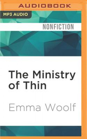 Digital The Ministry of Thin: How Our Obsession with Weight Loss Got Out of Control Emma Woolf