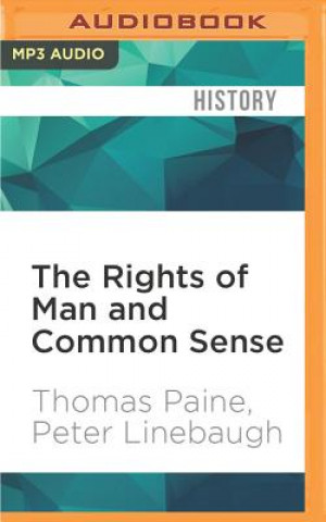 Digital The Rights of Man and Common Sense: Peter Linebaugh Presents Thomas Paine Thomas Paine