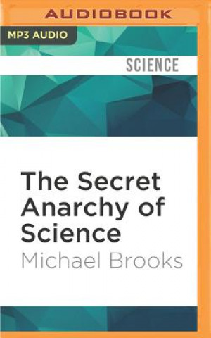 Digital The Secret Anarchy of Science: Free Radicals Michael Brooks