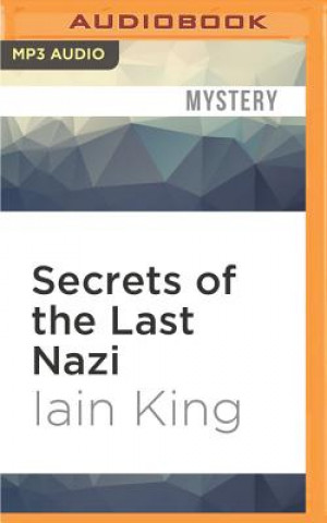 Digital Secrets of the Last Nazi Iain King