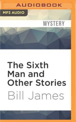 Digital The Sixth Man and Other Stories: Harpur and Iles Bill James