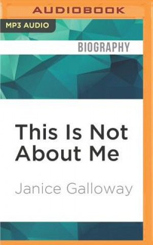 Digital This Is Not about Me Janice Galloway