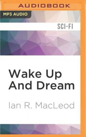 Digital Wake Up and Dream Ian R. MacLeod