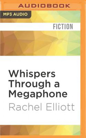 Digital Whispers Through a Megaphone Rachel Elliott