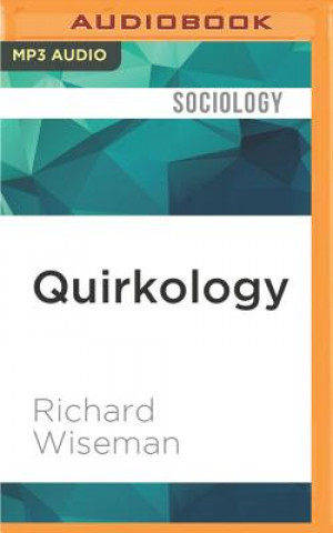 Digital Quirkology: The Curious Science of Everyday Lives Richard Wiseman