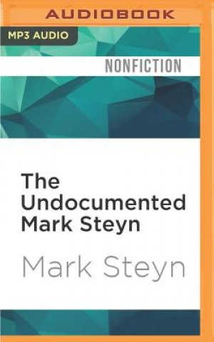Digital The Undocumented Mark Steyn: Don't Say You Weren't Warned Mark Steyn