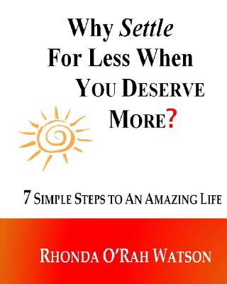 Könyv Why Settle For Less When YOU DESERVE MORE? Rhonda O'Rah Watson
