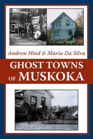 Carte Ghost Towns of Muskoka Andrew Hind