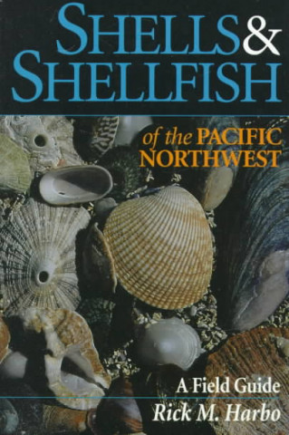 Książka Shells and Shellfish of the Pacific Northwest Rick M. Harbo