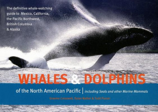 Könyv Whales & Dolphins of the North American Pacific: Including Seals and Other Marine Mammals Graeme Cresswell
