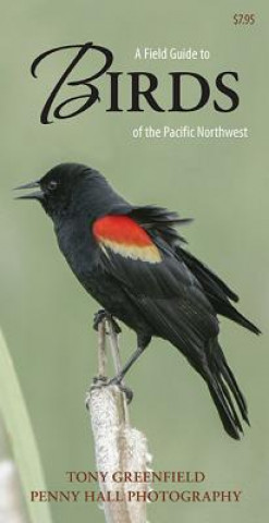 Carte A Field Guide to Birds of the Pacific Northwest Tony Greenfield
