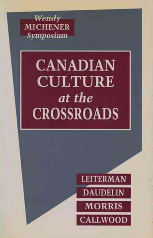 Книга Canadian Culture at the Crossroads: Film, Television, and the Media in the 1960s Wendy Michener Symposium