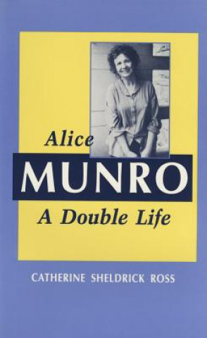 Kniha Alice Munro: A Double Life Catherine Sheldrick Ross