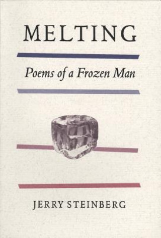 Carte Melting: Poems of a Frozen Man Jerry Steinberg