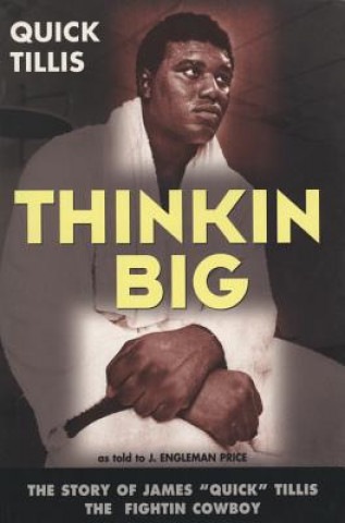 Βιβλίο Thinkin Big: The Story of James Quick Tillis, the Fightin' Cowboy James Tillis