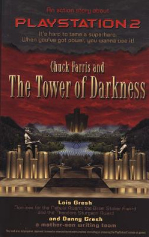Kniha Chuck Farris and the Tower of Darkness: An Action Story about PlayStation2 Lois H. Gresh