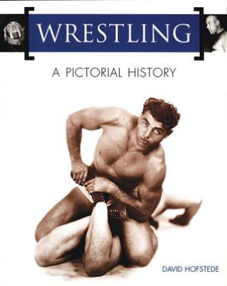 Kniha Wrestling: A Pictorial History David Hofstede