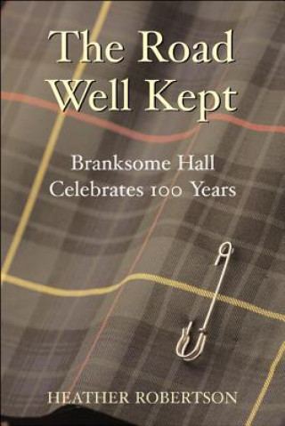 Książka The Road Well Kept: Branksome Hall Celebrates 100 Years William Stevenson