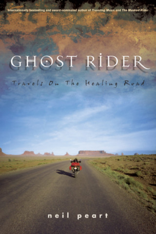Carte Ghost Rider: Travels on the Healing Road Neil Peart