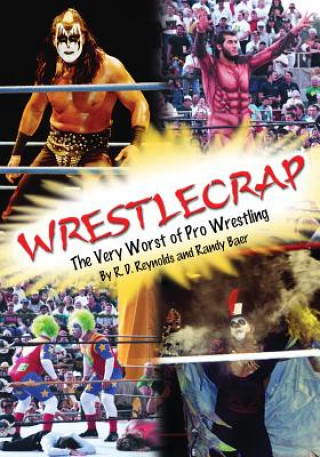Kniha Wrestlecrap: The Very Worst of Pro Wrestling R. D. Reynolds