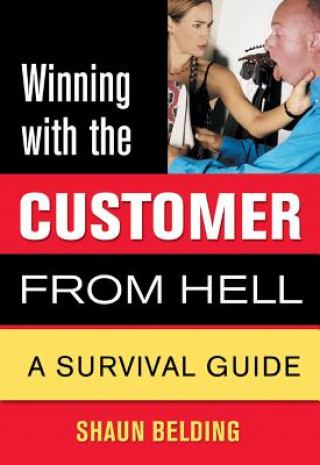 Knjiga Winning with the Customer from Hell: A Survival Guide Shaun Belding