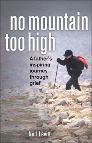 Kniha No Mountain Too High: A Father's Inspiring Journey Through Grief Ned Levitt