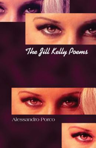 Kniha The Jill Kelly Poems Alessandro Porco